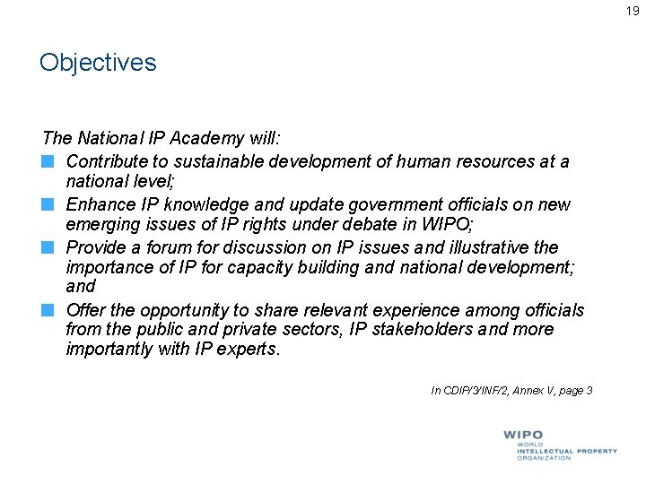 19 Objectives The National IP Academy will: Contribute to sustainable development of human resources