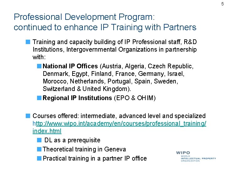 5 Professional Development Program: continued to enhance IP Training with Partners Training and capacity