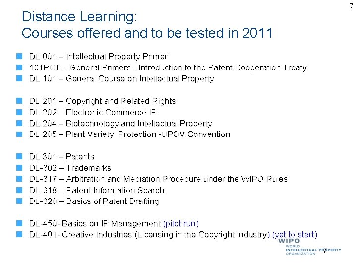 7 Distance Learning: Courses offered and to be tested in 2011 DL 001 –