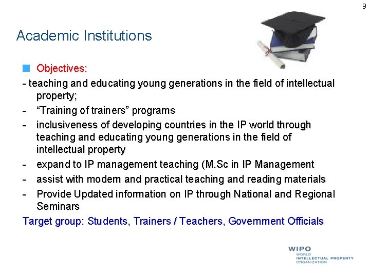 9 Academic Institutions Objectives: - teaching and educating young generations in the field of