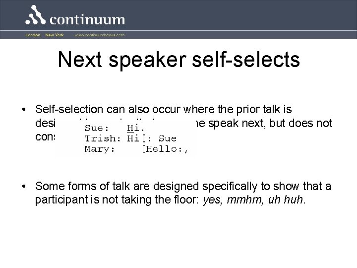 Next speaker self-selects • Self-selection can also occur where the prior talk is designed