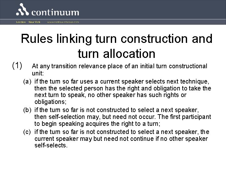 Rules linking turn construction and turn allocation (1) At any transition relevance place of