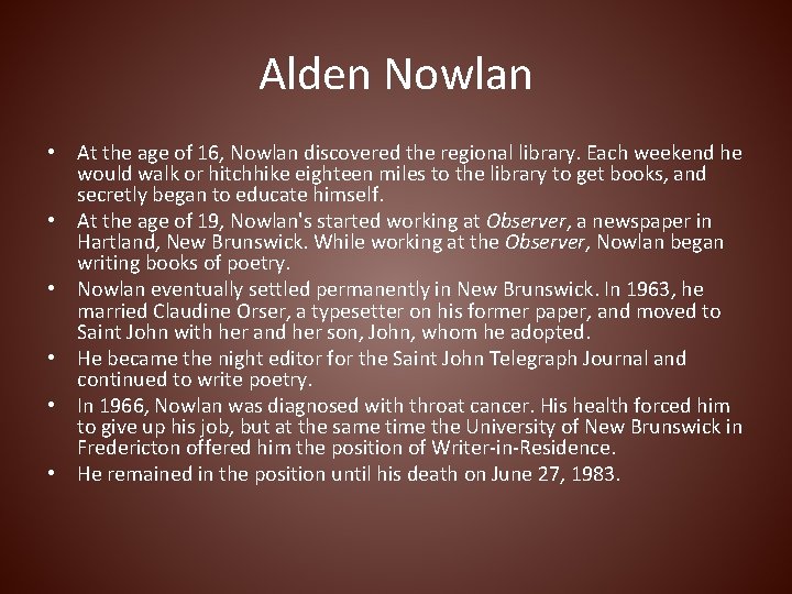 Alden Nowlan • At the age of 16, Nowlan discovered the regional library. Each