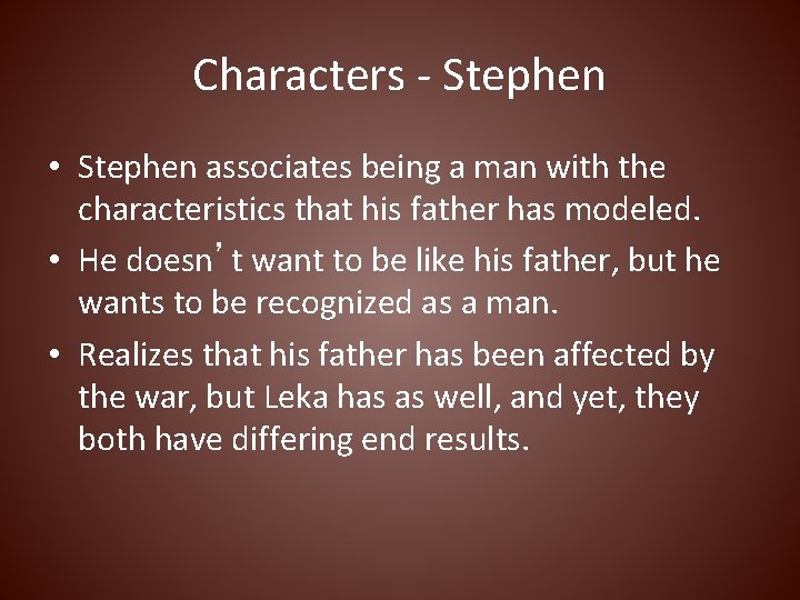 Characters - Stephen • Stephen associates being a man with the characteristics that his