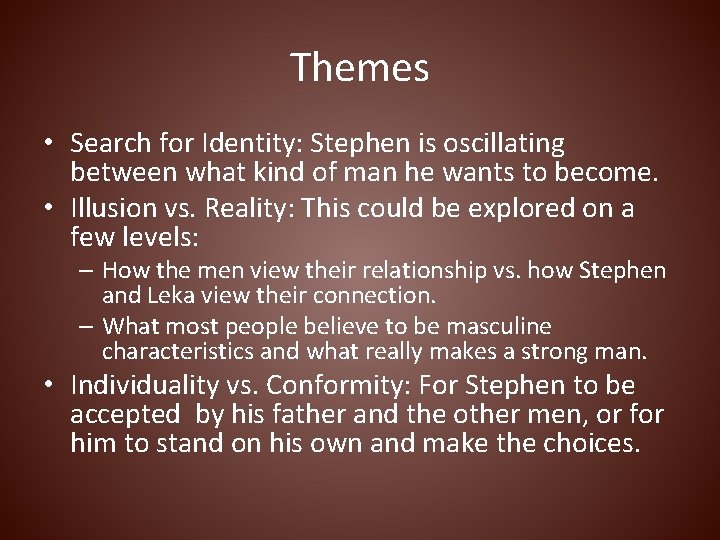 Themes • Search for Identity: Stephen is oscillating between what kind of man he