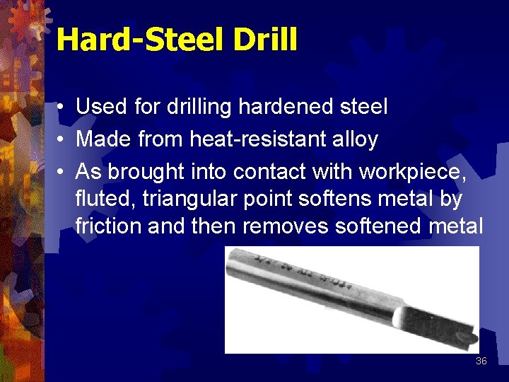 Hard-Steel Drill • Used for drilling hardened steel • Made from heat-resistant alloy •