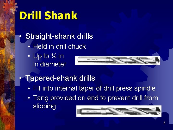 Drill Shank • Straight-shank drills • Held in drill chuck • Up to ½