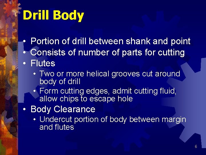 Drill Body • Portion of drill between shank and point • Consists of number