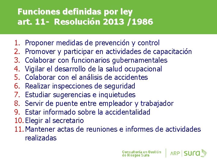 Funciones definidas por ley art. 11 - Resolución 2013 /1986 1. Proponer medidas de