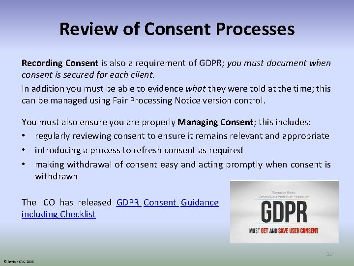Review of Consent Processes Recording Consent is also a requirement of GDPR; you must