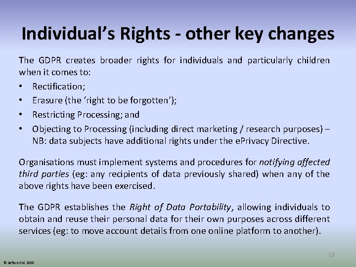 Individual’s Rights - other key changes The GDPR creates broader rights for individuals and