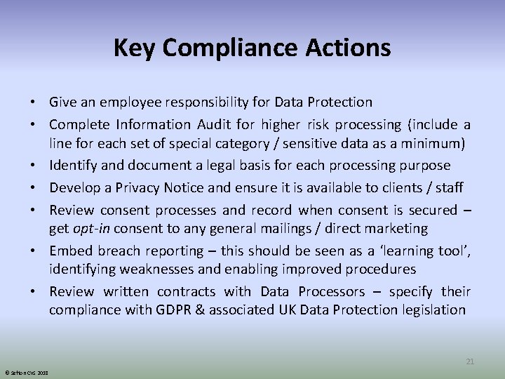 Key Compliance Actions • Give an employee responsibility for Data Protection • Complete Information