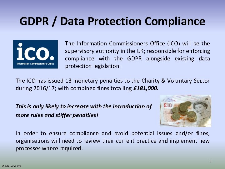 GDPR / Data Protection Compliance The Information Commissioners Office (ICO) will be the supervisory