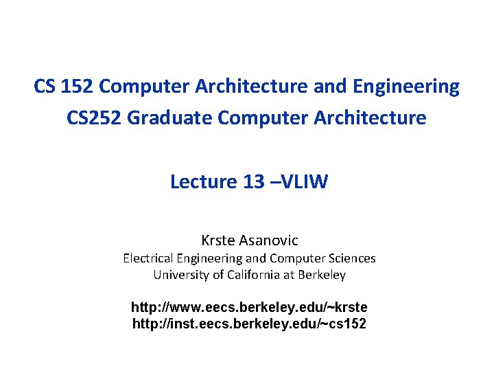 CS 152 Computer Architecture and Engineering CS 252 Graduate Computer Architecture Lecture 13 –VLIW