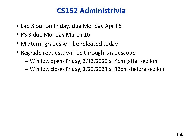 CS 152 Administrivia § Lab 3 out on Friday, due Monday April 6 §