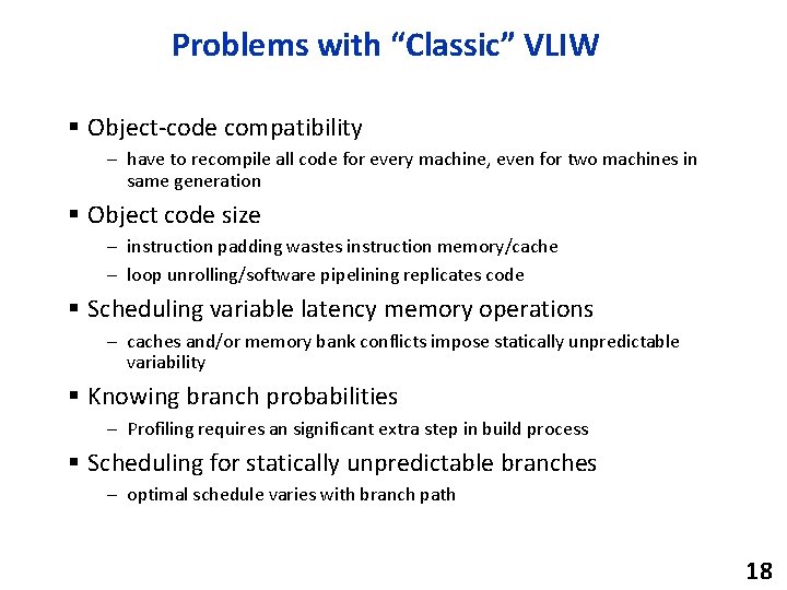 Problems with “Classic” VLIW § Object-code compatibility – have to recompile all code for