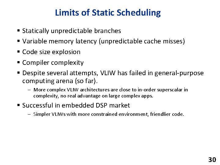 Limits of Static Scheduling § Statically unpredictable branches § Variable memory latency (unpredictable cache