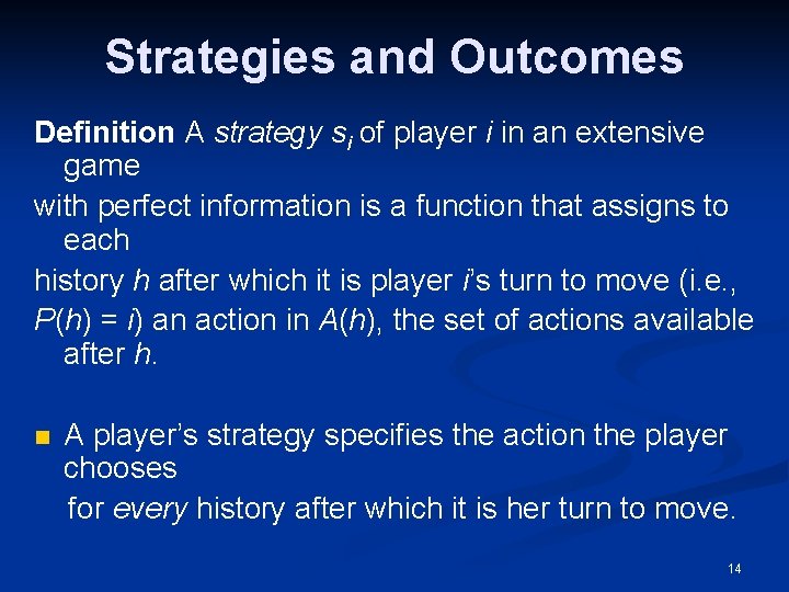 Strategies and Outcomes Definition A strategy si of player i in an extensive game