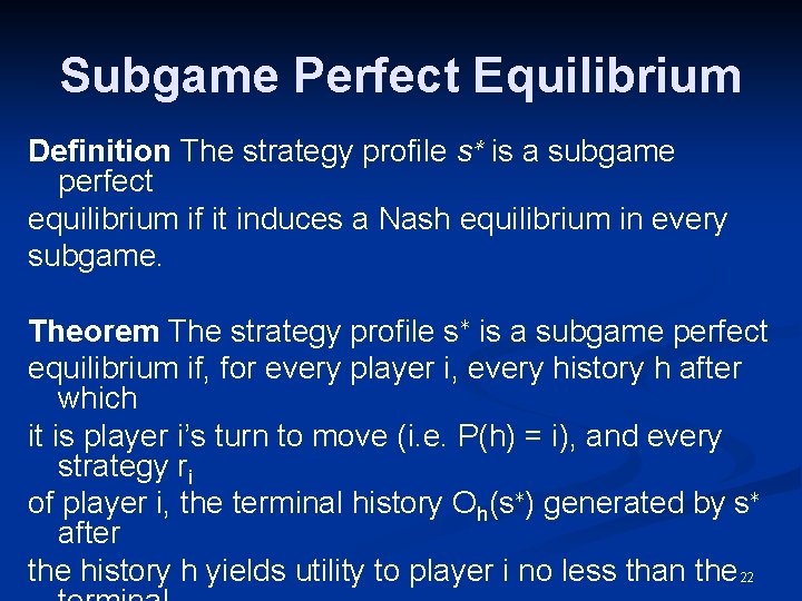 Subgame Perfect Equilibrium Definition The strategy profile s∗ is a subgame perfect equilibrium if