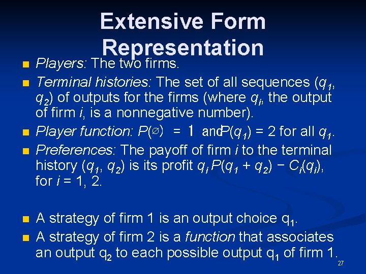 n n n Extensive Form Representation Players: The two firms. Terminal histories: The set