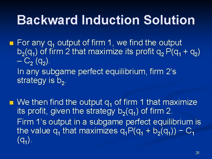 Backward Induction Solution n For any q 1 output of firm 1, we find