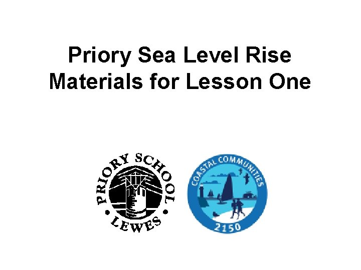 Priory Sea Level Rise Materials for Lesson One 