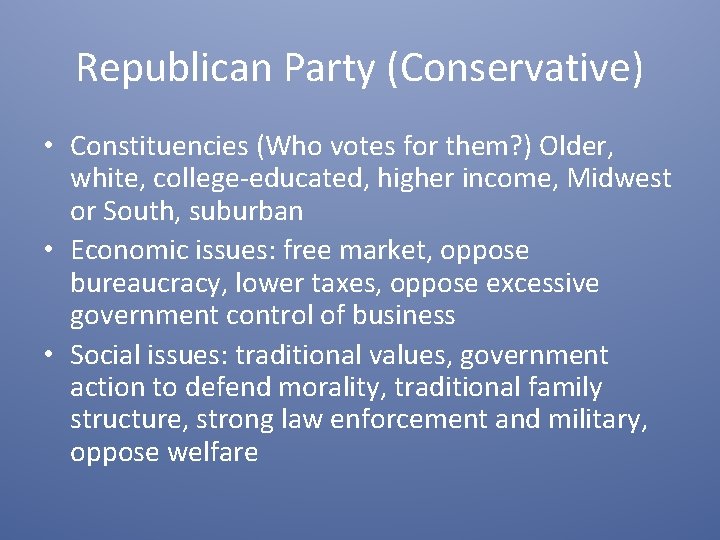 Republican Party (Conservative) • Constituencies (Who votes for them? ) Older, white, college-educated, higher