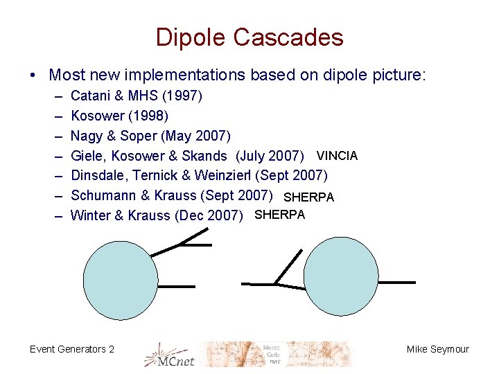 Dipole Cascades • Most new implementations based on dipole picture: – – – –