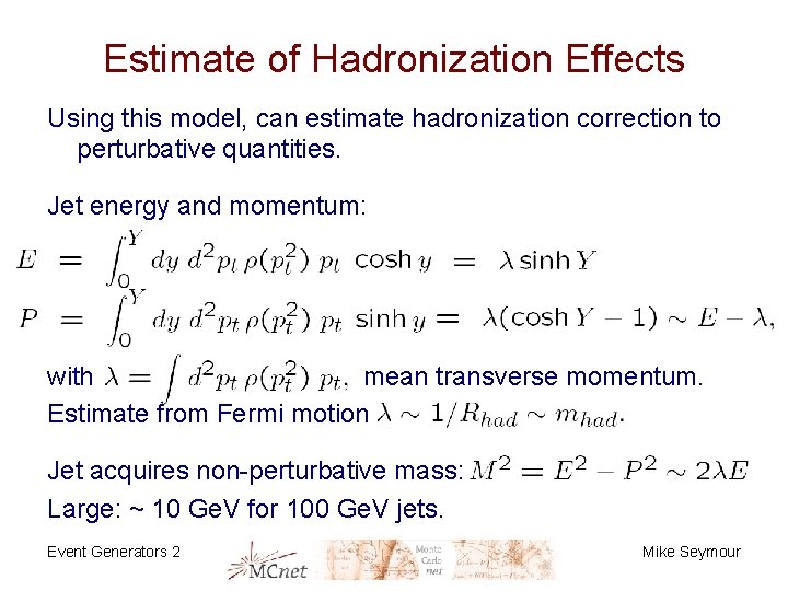 Estimate of Hadronization Effects Using this model, can estimate hadronization correction to perturbative quantities.