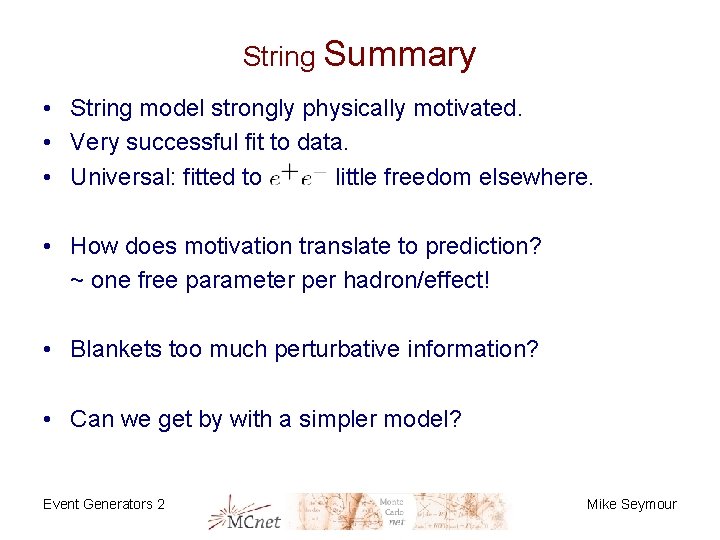 String Summary • String model strongly physically motivated. • Very successful fit to data.