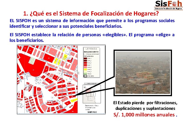 1. ¿Qué es el Sistema de Focalización de Hogares? EL SISFOH es un sistema