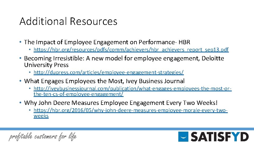 Additional Resources • The Impact of Employee Engagement on Performance- HBR • https: //hbr.