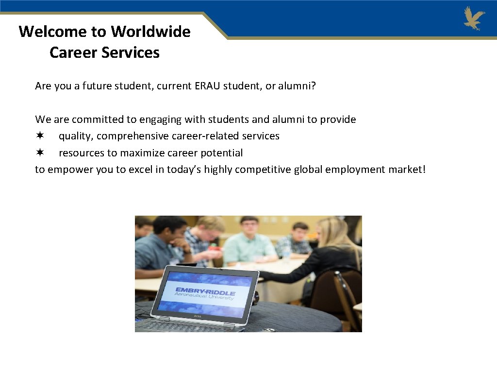 Welcome to Worldwide Career Services Are you a future student, current ERAU student, or