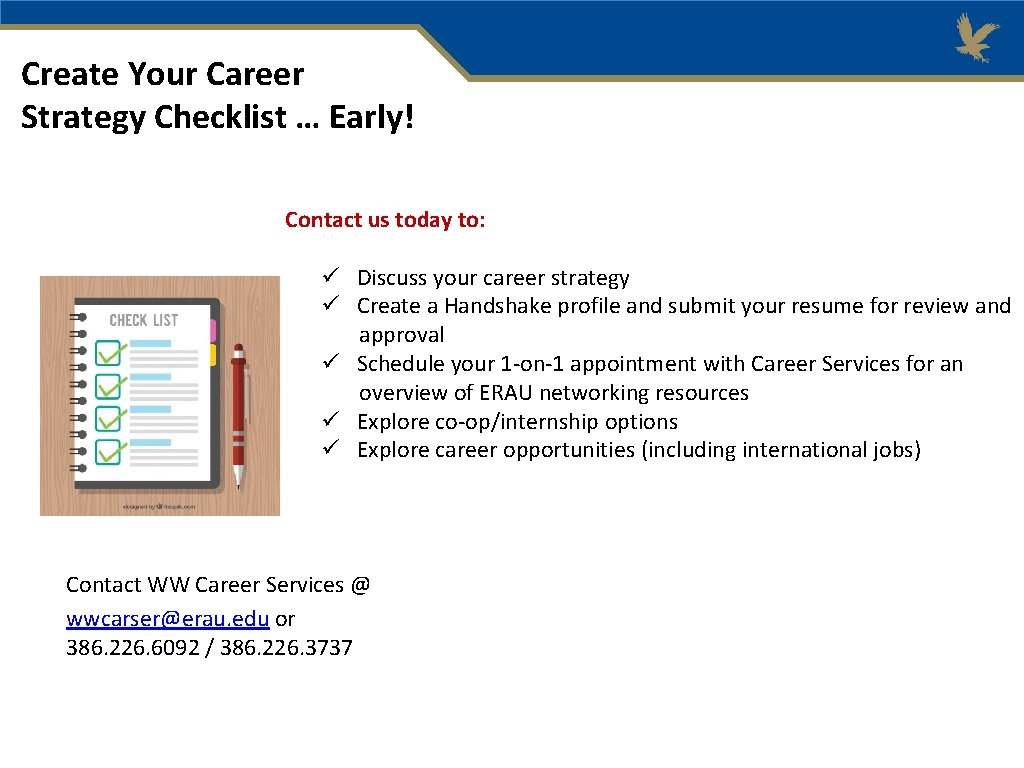 Create Your Career Strategy Checklist … Early! Contact us today to: Discuss your career