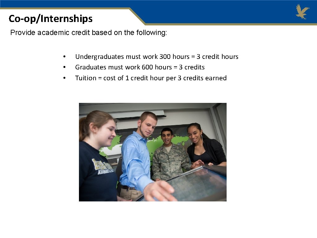 Co-op/Internships Provide academic credit based on the following: • • • Undergraduates must work