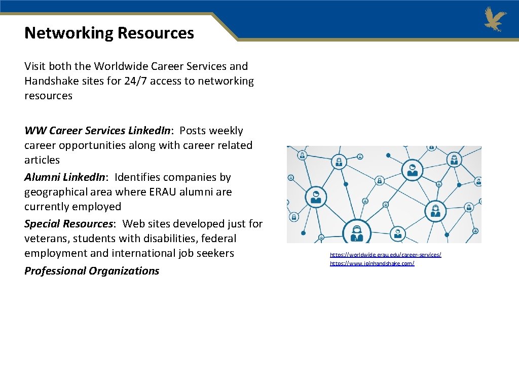 Networking Resources Visit both the Worldwide Career Services and Handshake sites for 24/7 access