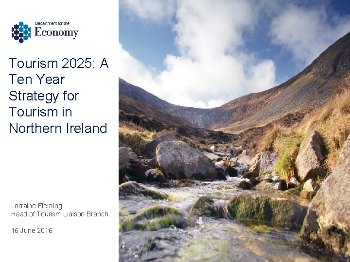 Tourism 2025: A Ten Year Strategy for Tourism in Northern Ireland Lorraine Fleming Head