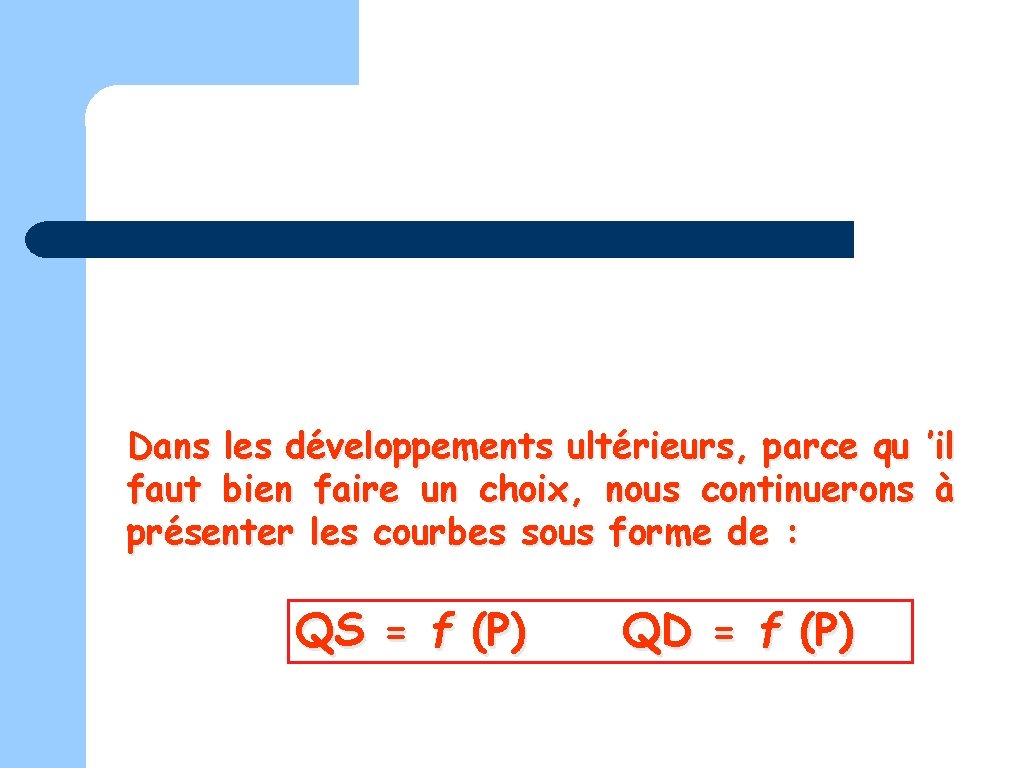 Dans les développements ultérieurs, parce qu ’il faut bien faire un choix, nous continuerons