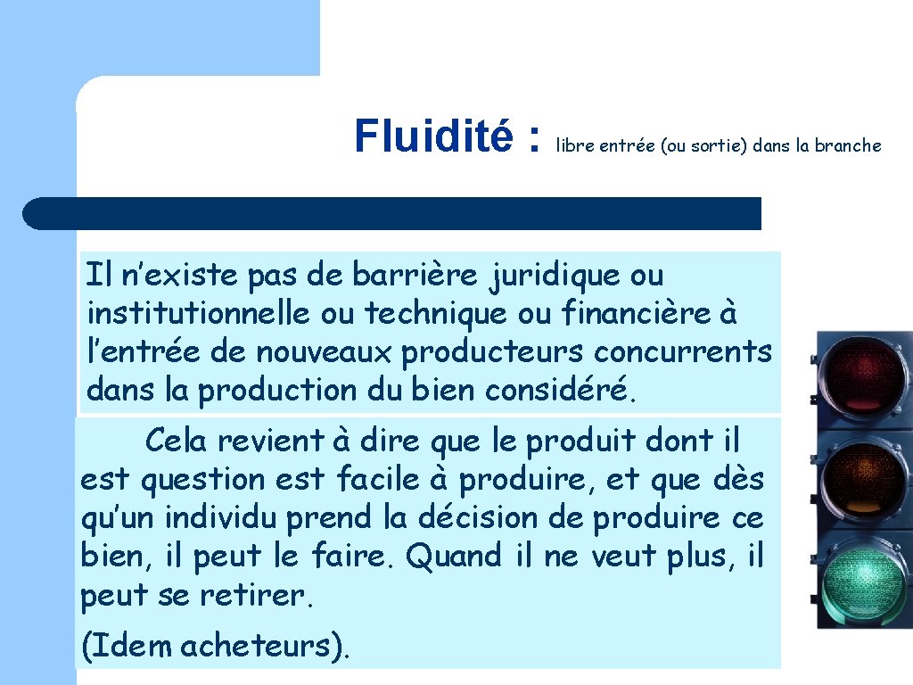 Fluidité : libre entrée (ou sortie) dans la branche Il n’existe pas de barrière