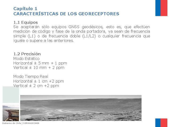 Capítulo 1 CARACTERÍSTICAS DE LOS GEORECEPTORES 1. 1 Equipos Se aceptarán sólo equipos GNSS