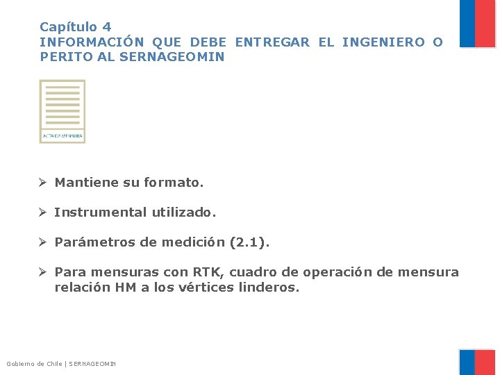Capítulo 4 INFORMACIÓN QUE DEBE ENTREGAR EL INGENIERO O PERITO AL SERNAGEOMIN Ø Mantiene