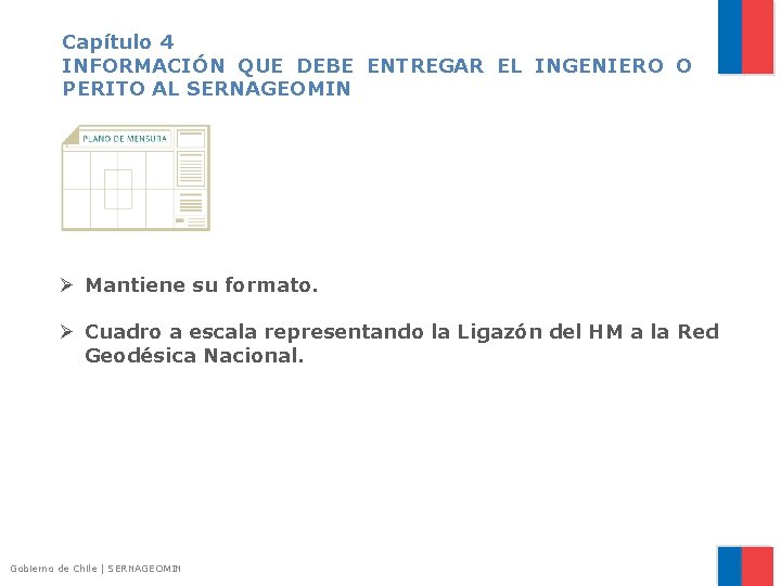 Capítulo 4 INFORMACIÓN QUE DEBE ENTREGAR EL INGENIERO O PERITO AL SERNAGEOMIN Ø Mantiene
