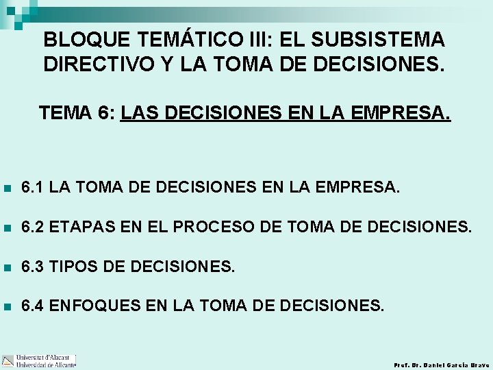 BLOQUE TEMÁTICO III: EL SUBSISTEMA DIRECTIVO Y LA TOMA DE DECISIONES. TEMA 6: LAS