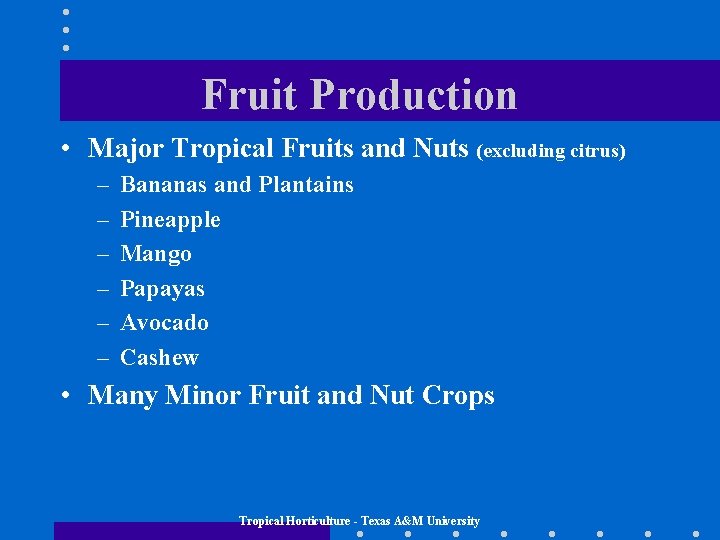 Fruit Production • Major Tropical Fruits and Nuts (excluding citrus) – – – Bananas