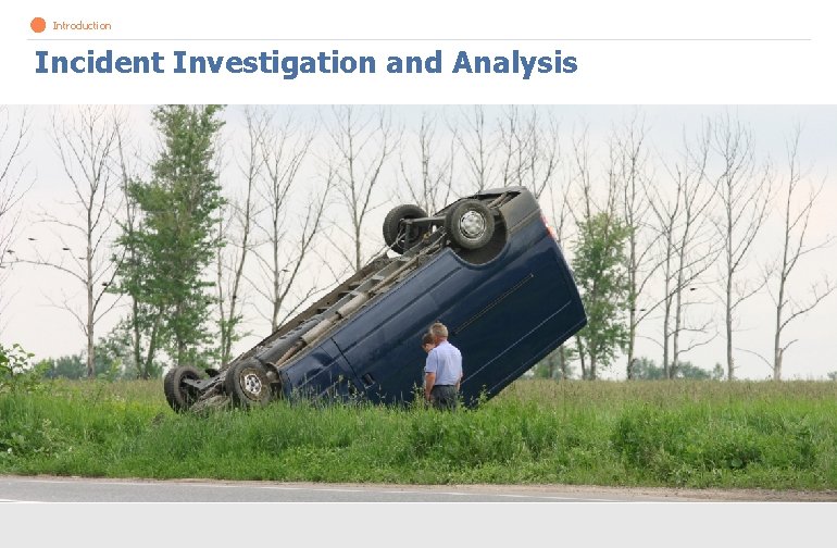 > Introduction Incident Investigation and Analysis 