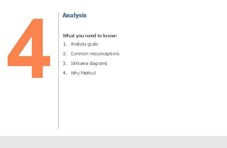 4 Analysis What you need to know: 1. Analysis goals 2. Common misconceptions 3.