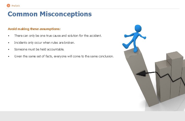 4 Analysis Common Misconceptions Avoid making these assumptions: • There can only be one