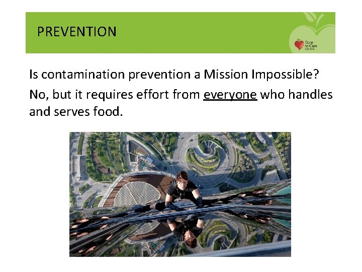PREVENTION Is contamination prevention a Mission Impossible? No, but it requires effort from everyone