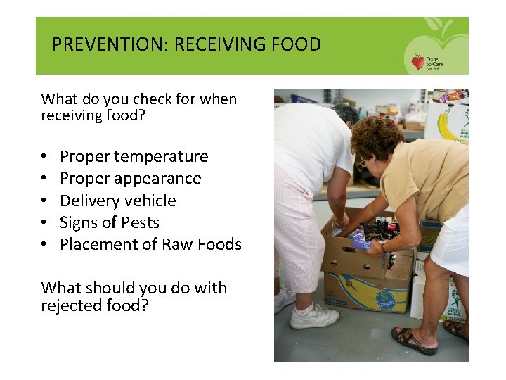 PREVENTION: RECEIVING FOOD What do you check for when receiving food? • • •