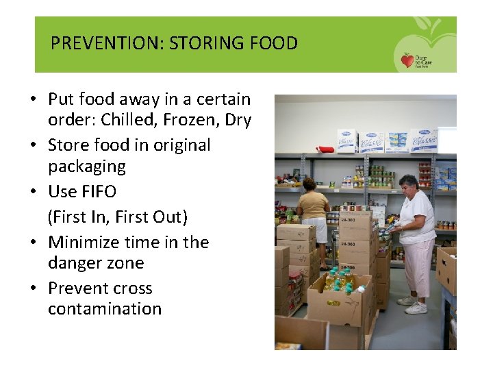 PREVENTION: STORING FOOD • Put food away in a certain order: Chilled, Frozen, Dry